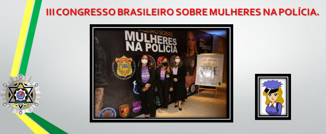 III CONGRESSO BRASILEIRO SOBRE MULHERES NA POLÍCIA.